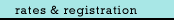Rates & Registration